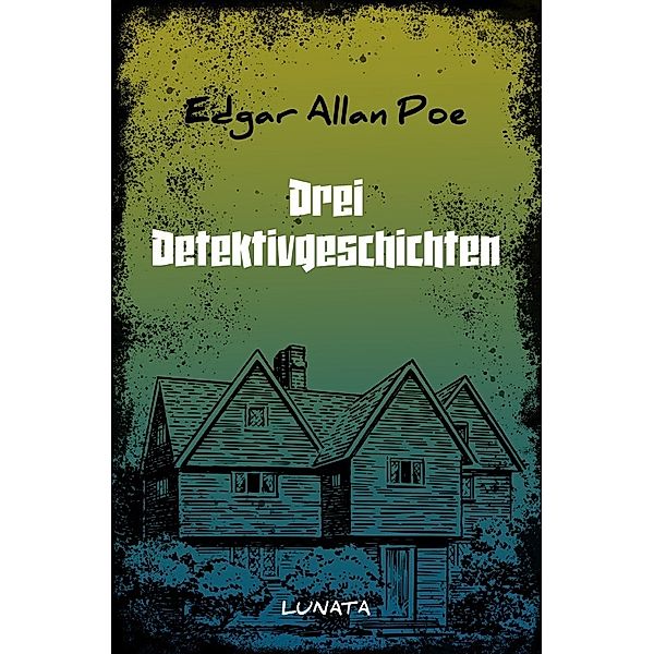 Drei Detektivgeschichten, Edgar Allan Poe