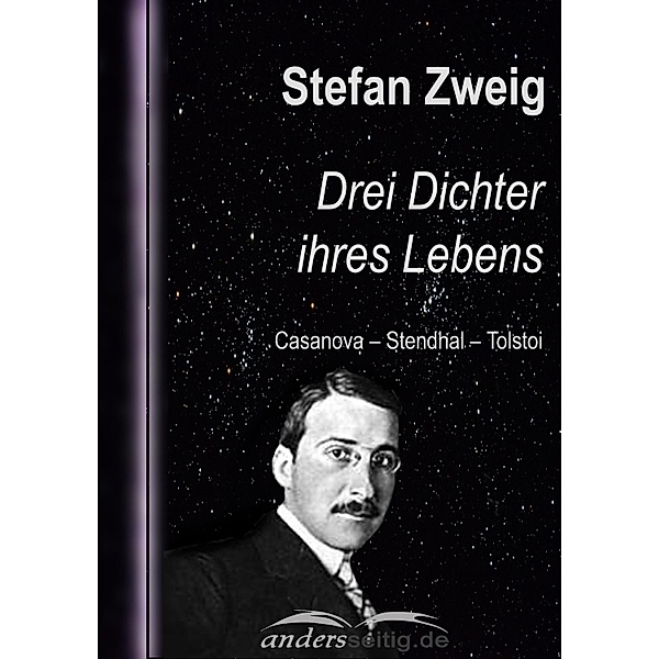 Drei Dichter ihres Lebens / Stefan-Zweig-Reihe, Stefan Zweig