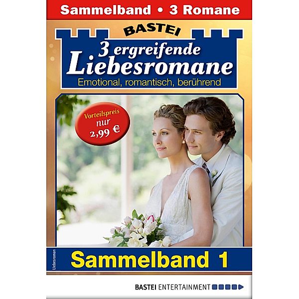 Drei ergreifende Liebesromane 1 - Sammelband, Vicky Parker, Karen Sanders, Hedwig Courths-Mahler