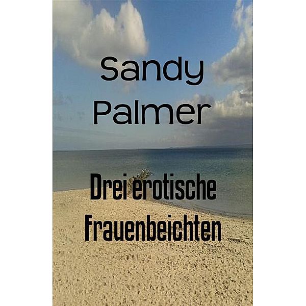 Drei erotische Frauenbeichten, Sandy Palmer