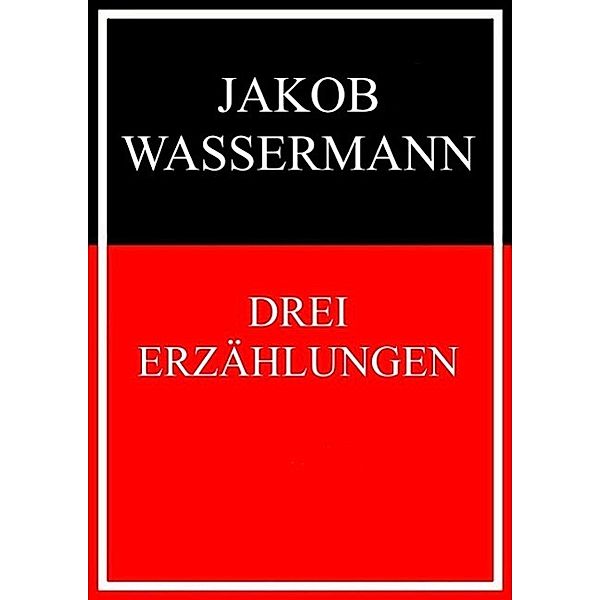 Drei Erzählungen, Jakob Wassermann