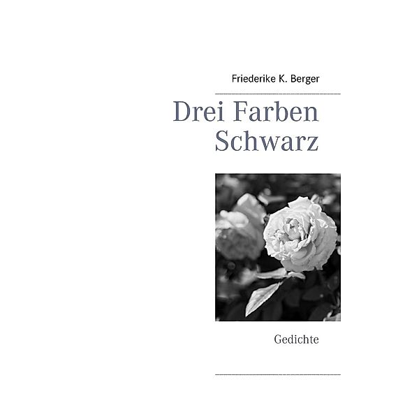 Drei Farben Schwarz, Friederike K. Berger