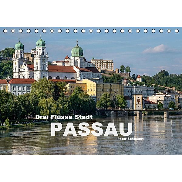 Drei Flüsse Stadt Passau (Tischkalender 2020 DIN A5 quer), Peter Schickert