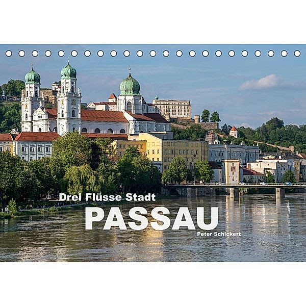 Drei Flüsse Stadt Passau (Tischkalender 2023 DIN A5 quer), Peter Schickert