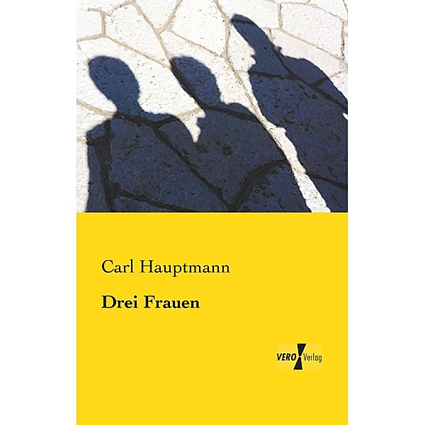 Drei Frauen, Carl Hauptmann