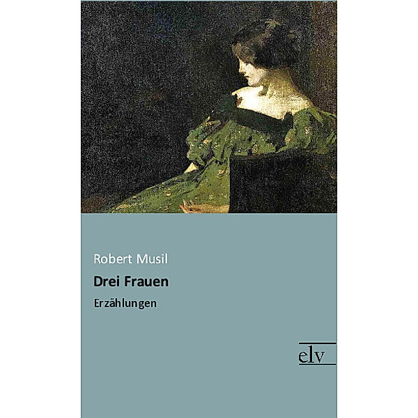 Drei Frauen, Robert Musil