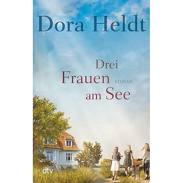 Drei Frauen am See / Haus am See Bd.1, Dora Heldt