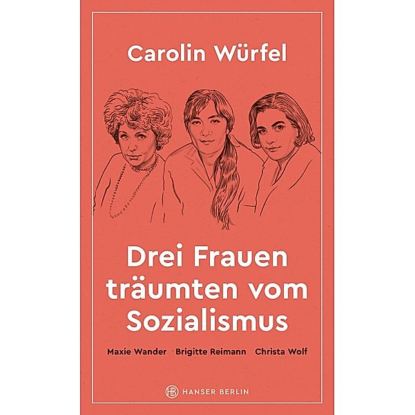 Drei Frauen träumten vom Sozialismus, Carolin Würfel