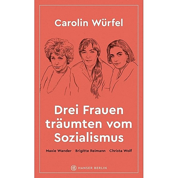 Drei Frauen träumten vom Sozialismus, Carolin Würfel