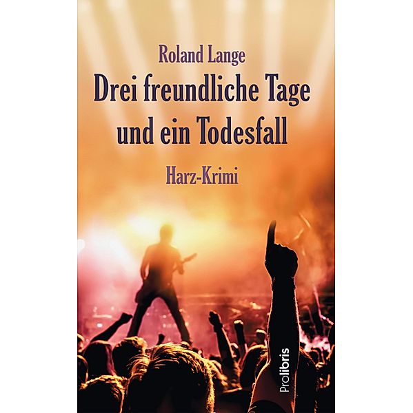 Drei freundliche Tage und ein Todesfall / Kommissar Ingo Behrends Bd.7, Roland Lange