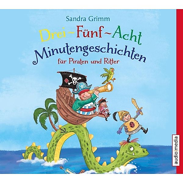 Drei-Fünf-Acht-Minutengeschichten für Piraten und Ritter, 1 Audio-CD, Sandra Grimm