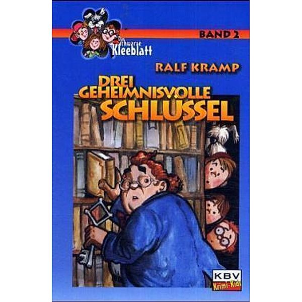 Drei geheimnisvolle Schlüssel / Das schwarze Kleeblatt Bd.2, Ralf Kramp