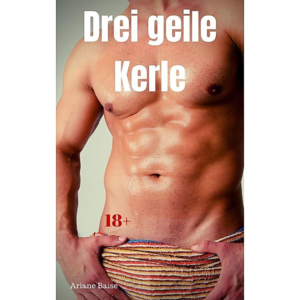 Drei geile Kerle, Ariane Baise