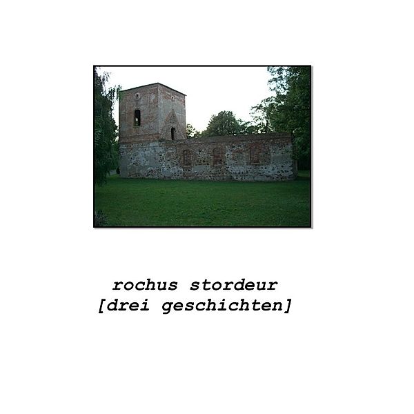 drei geschichten, Rochus Stordeur