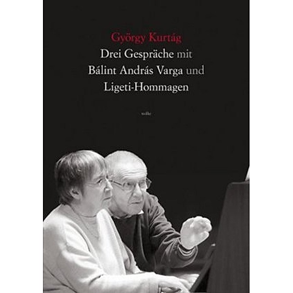 Drei Gespräche mit Balint Andras Varga und Ligeti-Hommagen, György Kurtag