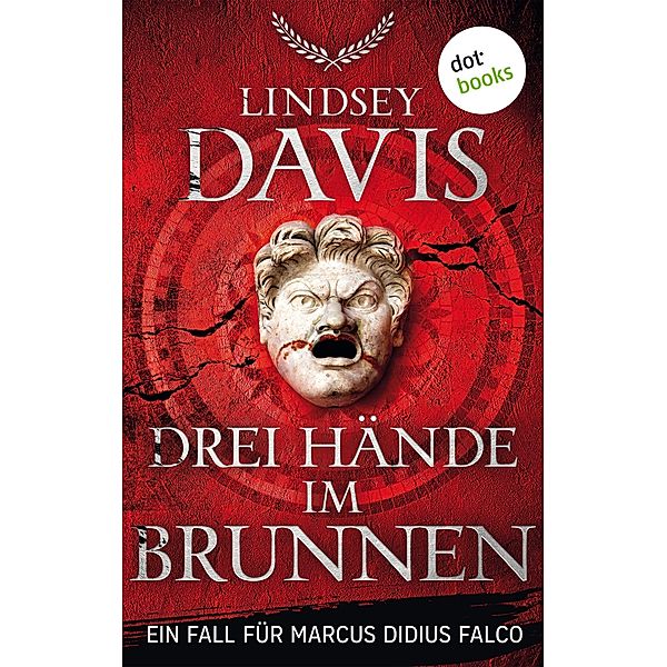 Drei Hände im Brunnen / Ein Fall für Marcus Didius Falco Bd.9, Lindsey Davis