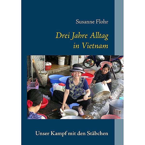 Drei Jahre Alltag in Vietnam, Susanne Flohr