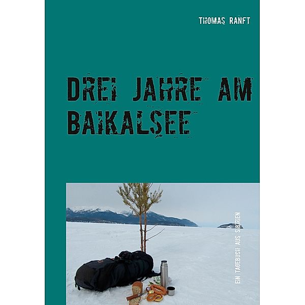 Drei Jahre am Baikalsee, Thomas Ranft