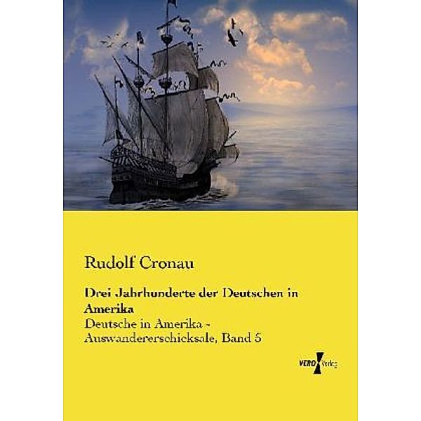 Drei Jahrhunderte der Deutschen in Amerika, Rudolf Cronau
