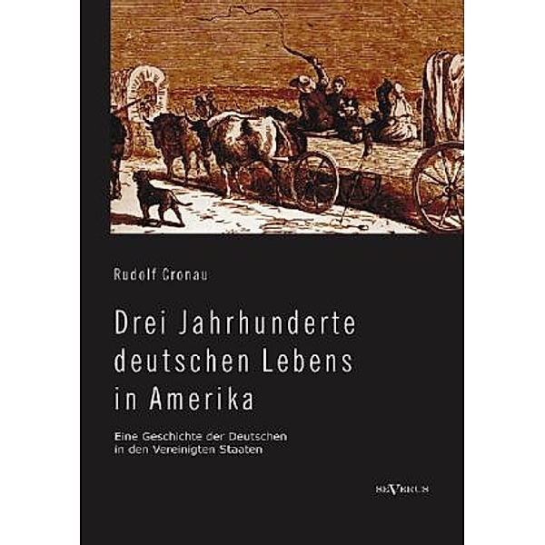 Drei Jahrhunderte deutschen Lebens in Amerika, Rudolf Cronau