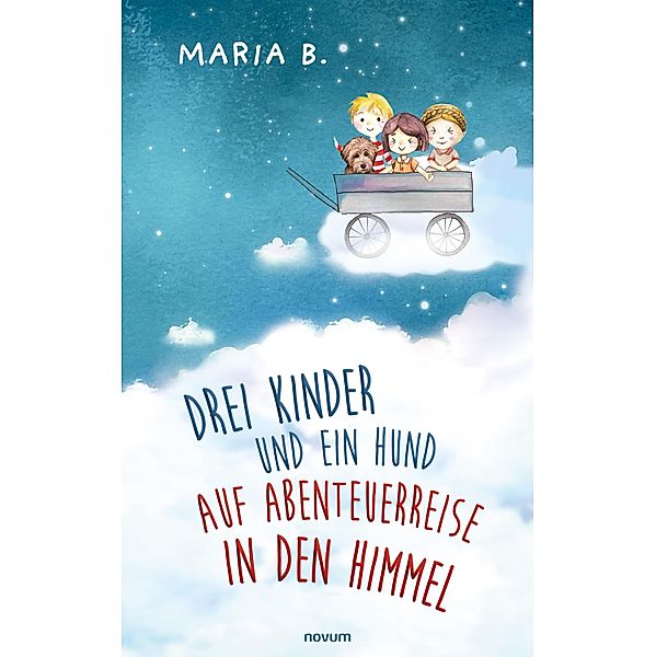 Drei Kinder und ein Hund auf Abenteuerreise in den Himmel, Maria B.