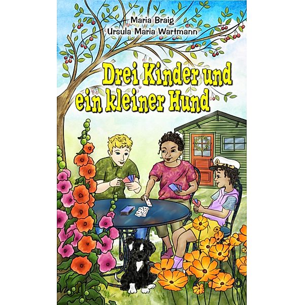 Drei Kinder und ein kleiner Hund, Maria Braig, Ursula Maria Wartmann