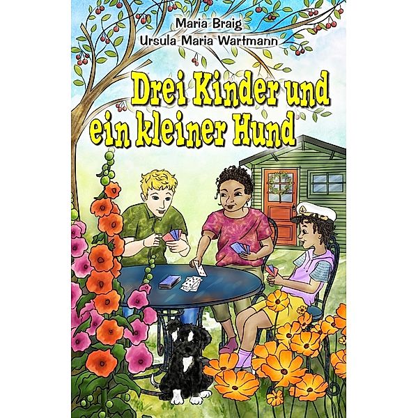 Drei Kinder und ein kleiner Hund, Maria Braig, Ursula Maria Wartmann