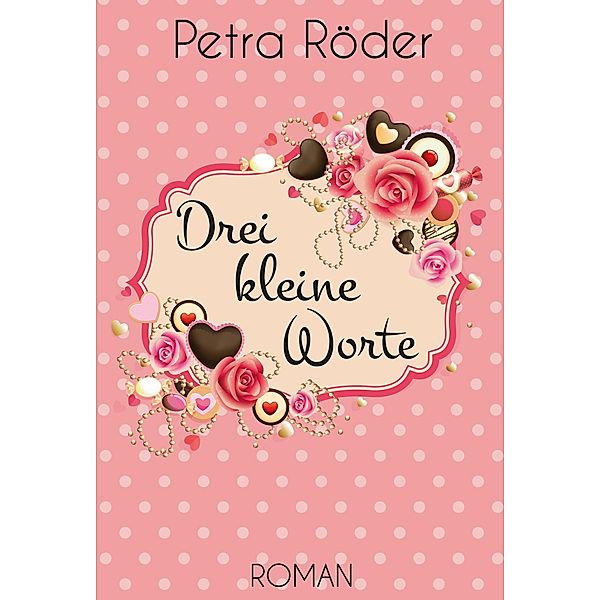 Drei kleine Worte / Kleine Worte Reihe Bd.1, Petra Röder