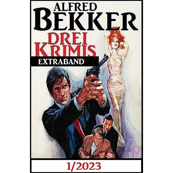 Drei Krimis Extraband 1/2023, Alfred Bekker