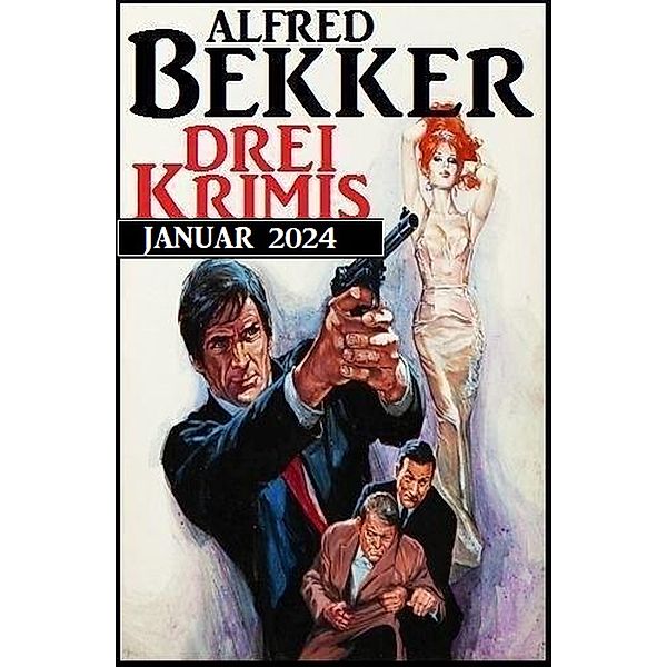 Drei Krimis Januar 2024, Alfred Bekker