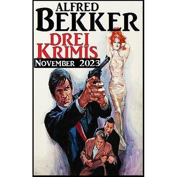 Drei Krimis November 2023, Alfred Bekker