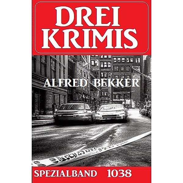 Drei Krimis Spezialband 1038, Alfred Bekker