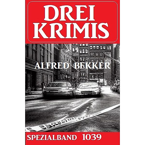 Drei Krimis Spezialband 1039, Alfred Bekker