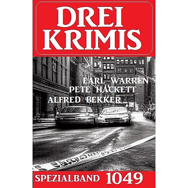 Drei Krimis Spezialband 1049, Alfred Bekker, Earl Warren, Pete Hackett