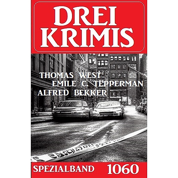 Drei Krimis Spezialband 1060, Alfred Bekker, Thomas West, Emile C. Tepperman