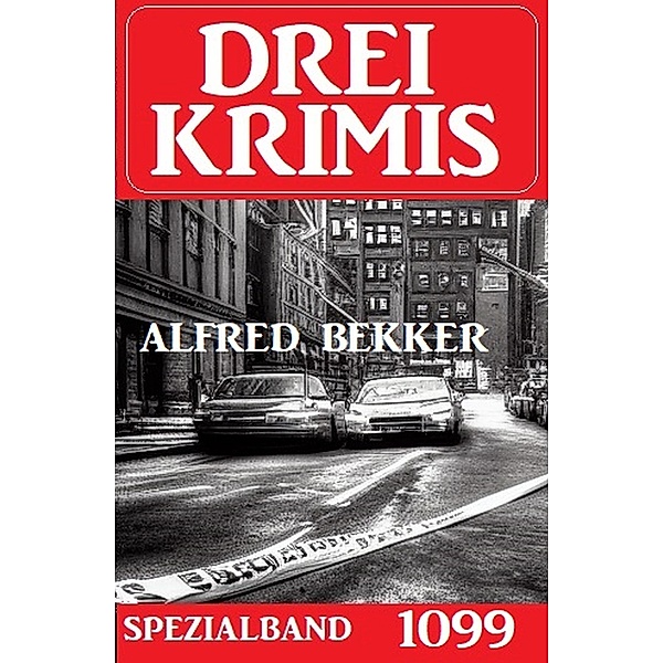 Drei Krimis Spezialband 1099, Alfred Bekker