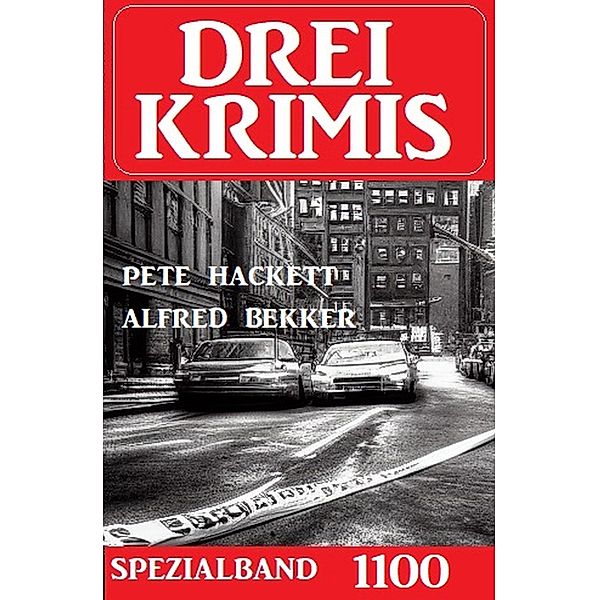 Drei Krimis Spezialband 1100, Pete Hackett, Alfred Bekker