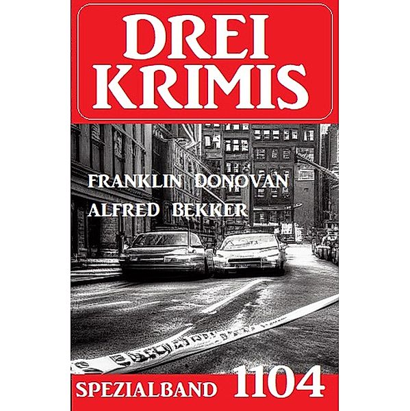 Drei Krimis Spezialband 1104, Alfred Bekker, Franklin Donovan