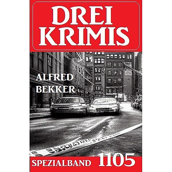 Drei Krimis Spezialband 1105, Alfred Bekker