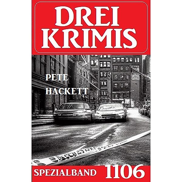 Drei Krimis Spezialband 1106, Pete Hackett