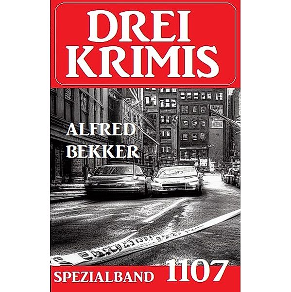 Drei Krimis Spezialband 1107, Alfred Bekker