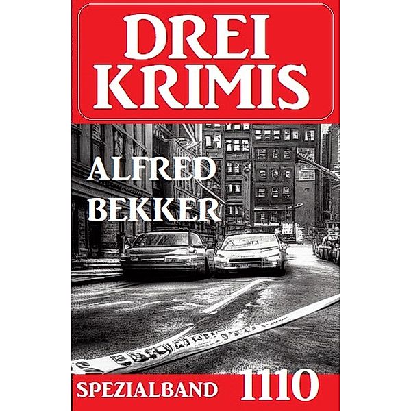 Drei Krimis Spezialband 1110, Alfred Bekker