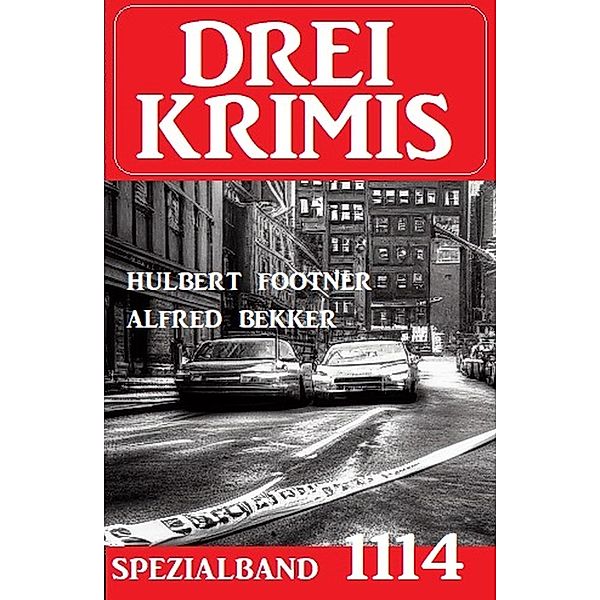 Drei Krimis Spezialband 1114, Alfred Bekker, Hulbert Footner