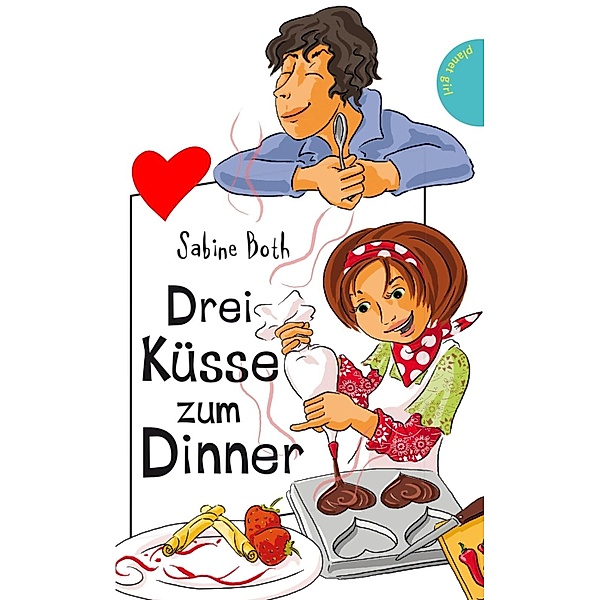 Drei Küsse zum Dinner / Freche Mädchen - freche Bücher, Sabine Both