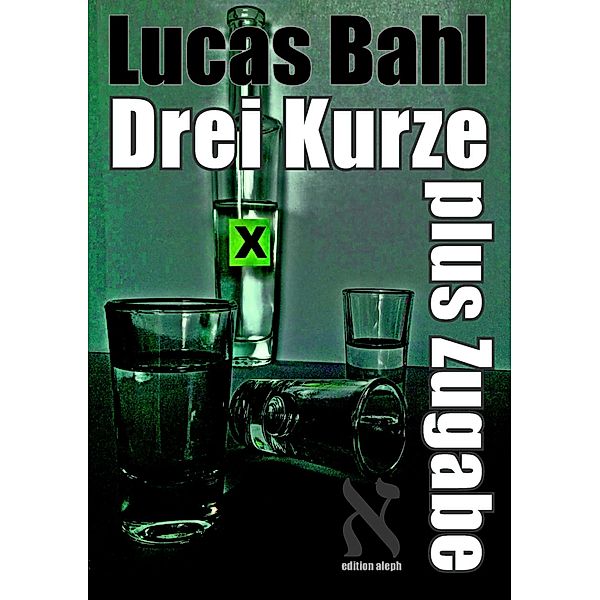 Drei Kurze plus Zugabe / edition aleph, Lucas Bahl