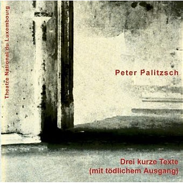 Drei kurze Texte (mit tödlichem Ausgang), 1 Audio-CD, Peter Palitzsch
