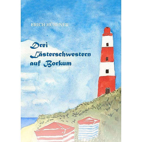 Drei Lästerschwestern auf Borkum, Erich Hübener