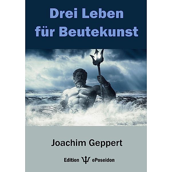 Drei Leben für Beutekunst, Joachim Geppert