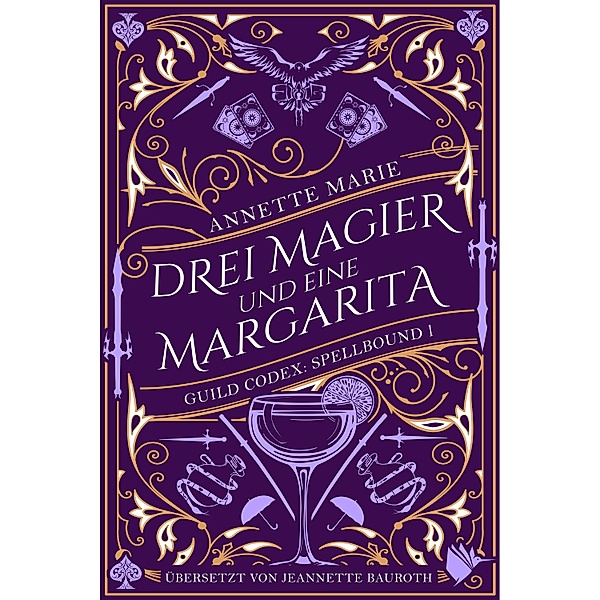 Drei Magier und eine Margarita / Guild Codex: Spellbound Bd.1, Annette Marie