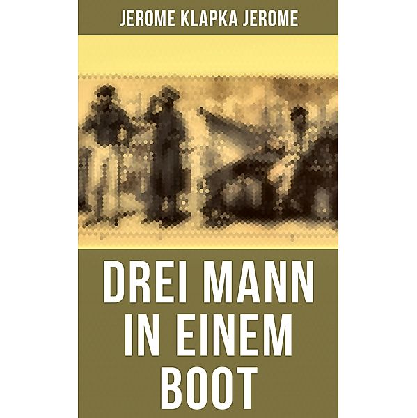 Drei Mann in einem Boot, Jerome Klapka Jerome